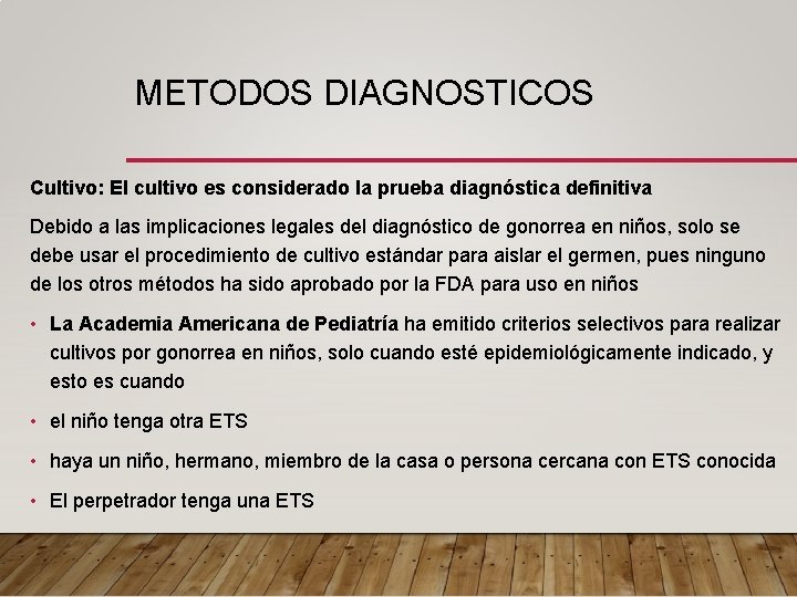 METODOS DIAGNOSTICOS Cultivo: El cultivo es considerado la prueba diagnóstica definitiva Debido a las