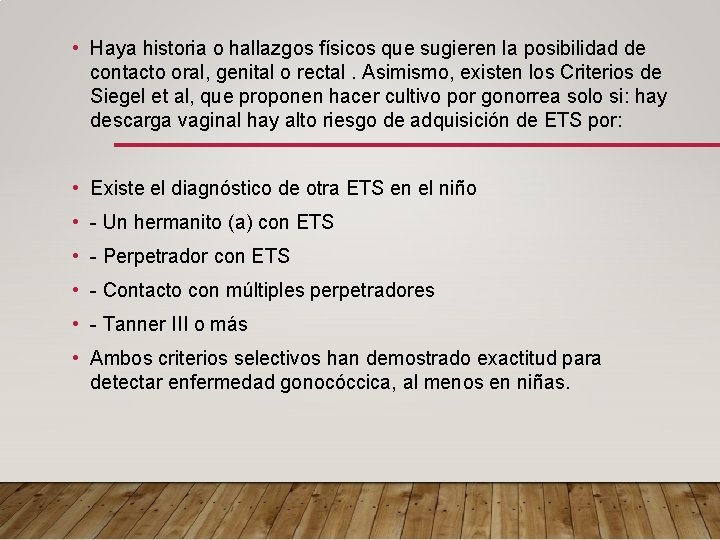  • Haya historia o hallazgos físicos que sugieren la posibilidad de contacto oral,