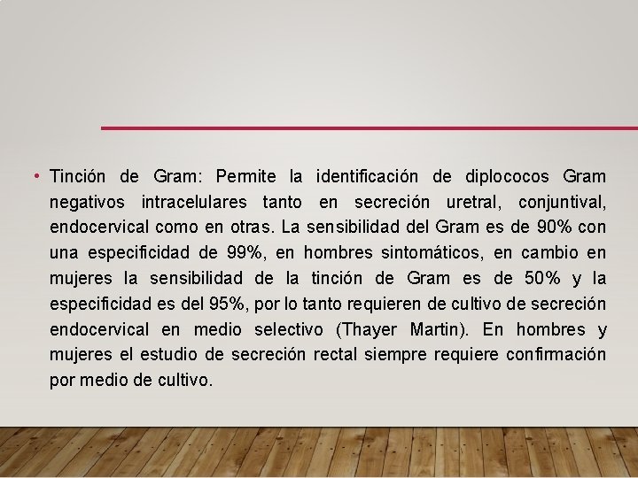  • Tinción de Gram: Permite la identificación de diplococos Gram negativos intracelulares tanto
