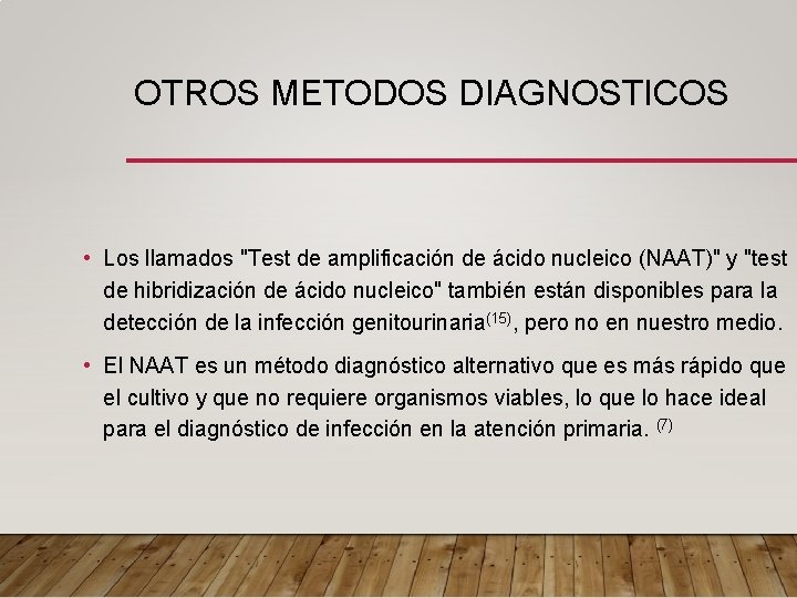 OTROS METODOS DIAGNOSTICOS • Los llamados "Test de amplificación de ácido nucleico (NAAT)" y