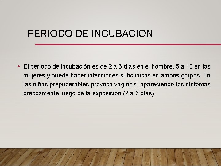 PERIODO DE INCUBACION • El periodo de incubación es de 2 a 5 días