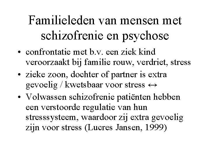 Familieleden van mensen met schizofrenie en psychose • confrontatie met b. v. een ziek