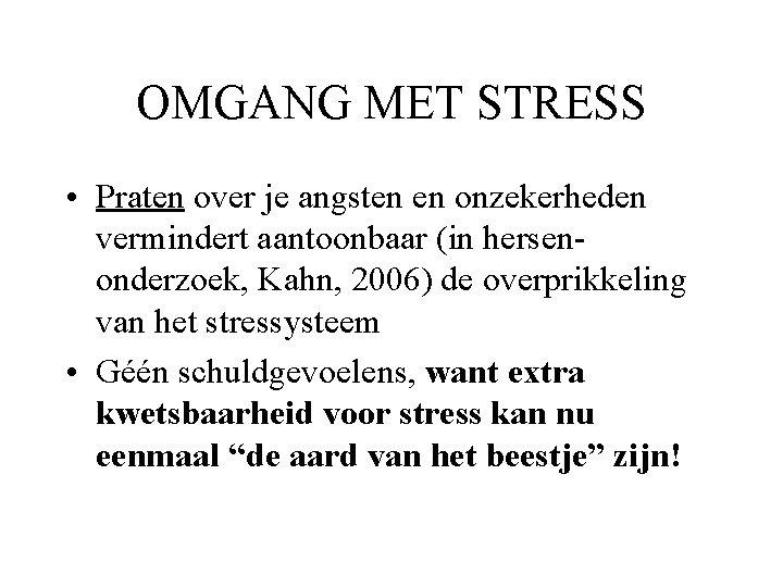 OMGANG MET STRESS • Praten over je angsten en onzekerheden vermindert aantoonbaar (in hersenonderzoek,