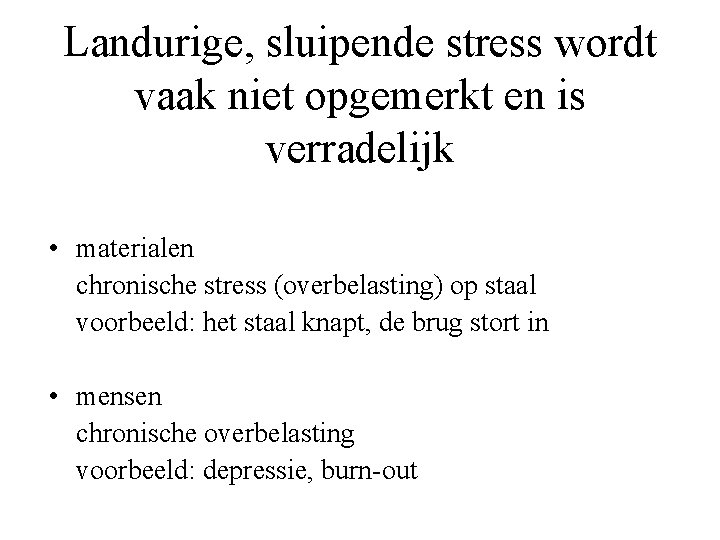 Landurige, sluipende stress wordt vaak niet opgemerkt en is verradelijk • materialen chronische stress