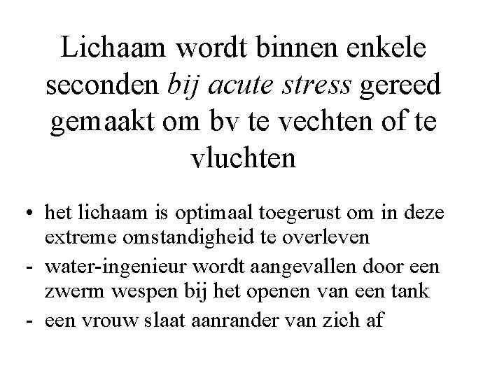 Lichaam wordt binnen enkele seconden bij acute stress gereed gemaakt om bv te vechten