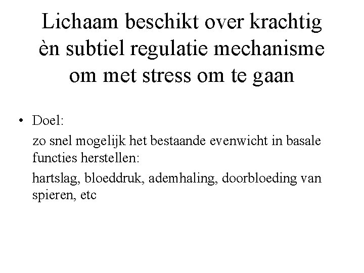 Lichaam beschikt over krachtig èn subtiel regulatie mechanisme om met stress om te gaan