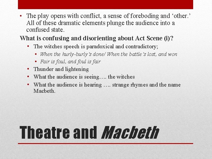  • The play opens with conflict, a sense of foreboding and ‘other. ’