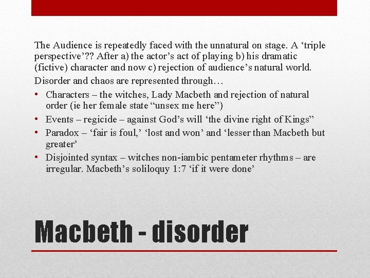 The Audience is repeatedly faced with the unnatural on stage. A ‘triple perspective’? ?