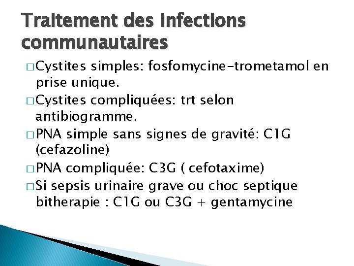Traitement des infections communautaires � Cystites simples: fosfomycine-trometamol en prise unique. � Cystites compliquées: