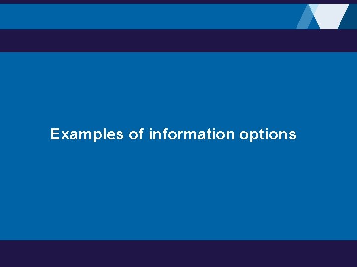 Examples of information options 