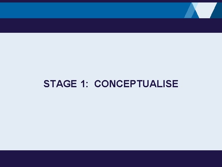 STAGE 1: CONCEPTUALISE 