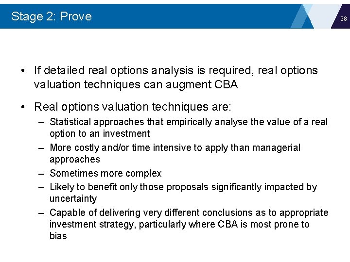 Stage 2: Prove • If detailed real options analysis is required, real options valuation