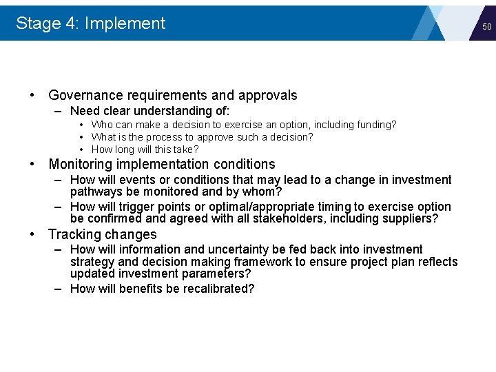 Stage 4: Implement • Governance requirements and approvals – Need clear understanding of: •