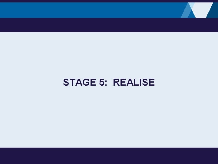 STAGE 5: REALISE 