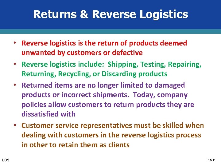 Returns & Reverse Logistics • Reverse logistics is the return of products deemed unwanted