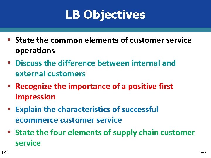 LB Objectives • State the common elements of customer service • • LO 1