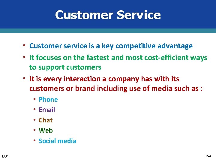 Customer Service • Customer service is a key competitive advantage • It focuses on
