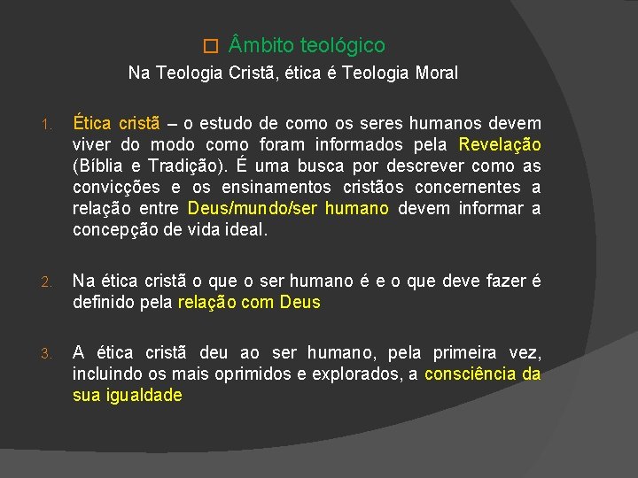 � mbito teológico Na Teologia Cristã, ética é Teologia Moral 1. Ética cristã –