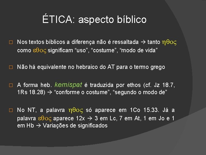 ÉTICA: aspecto bíblico � Nos textos bíblicos a diferença não é ressaltada tanto hqo.