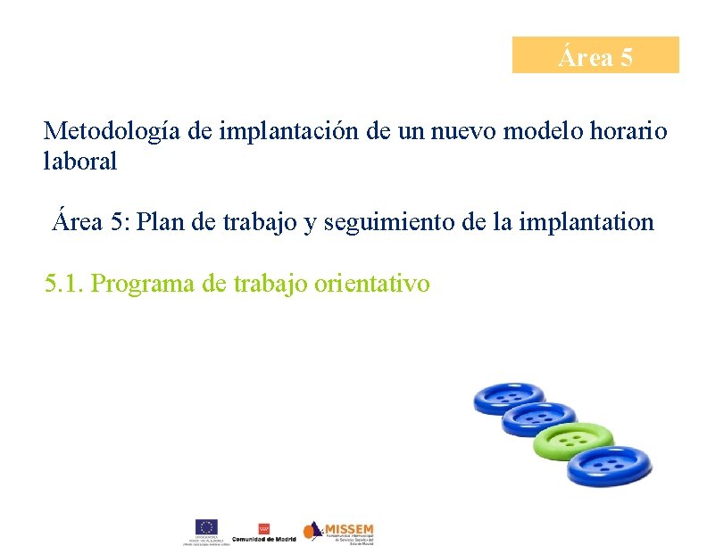 Área 5 Metodología de implantación de un nuevo modelo horario laboral Área 5: Plan