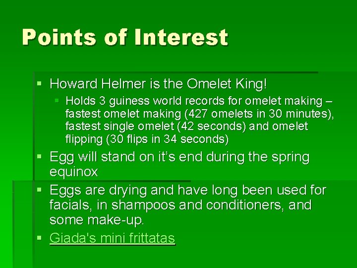 Points of Interest § Howard Helmer is the Omelet King! § Holds 3 guiness