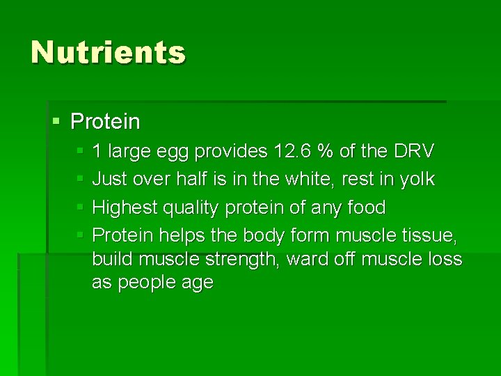 Nutrients § Protein § 1 large egg provides 12. 6 % of the DRV