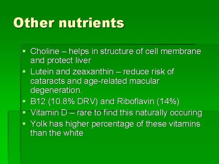 Other nutrients § Choline – helps in structure of cell membrane and protect liver