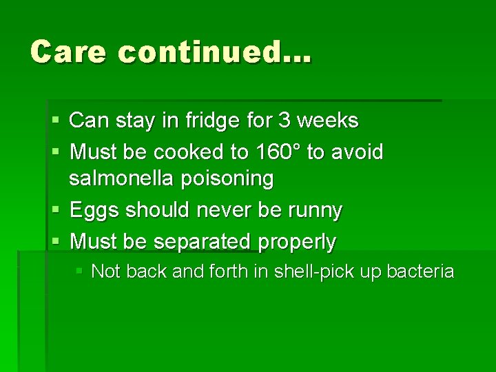 Care continued… § Can stay in fridge for 3 weeks § Must be cooked