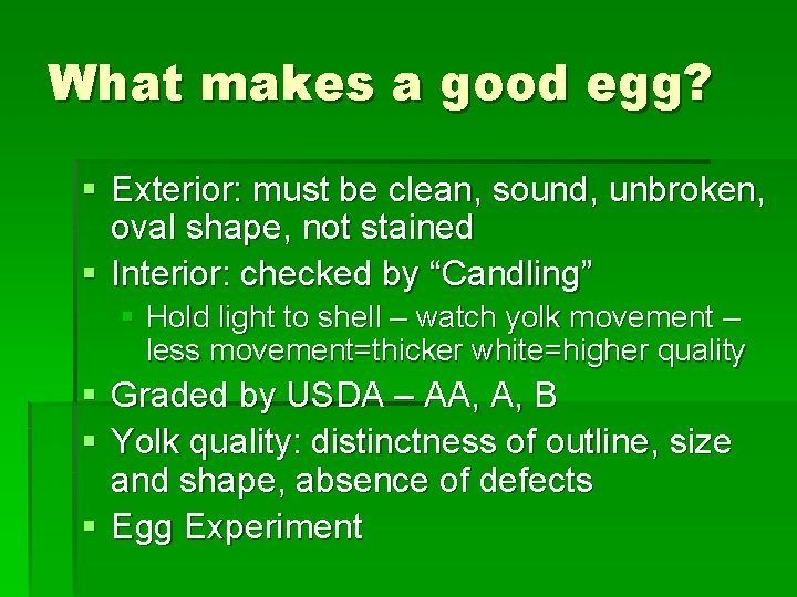 What makes a good egg? § Exterior: must be clean, sound, unbroken, oval shape,