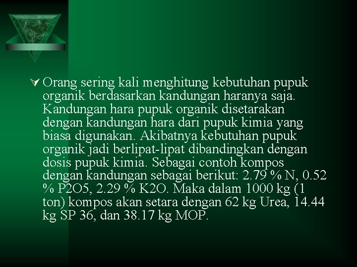 Ú Orang sering kali menghitung kebutuhan pupuk organik berdasarkan kandungan haranya saja. Kandungan hara