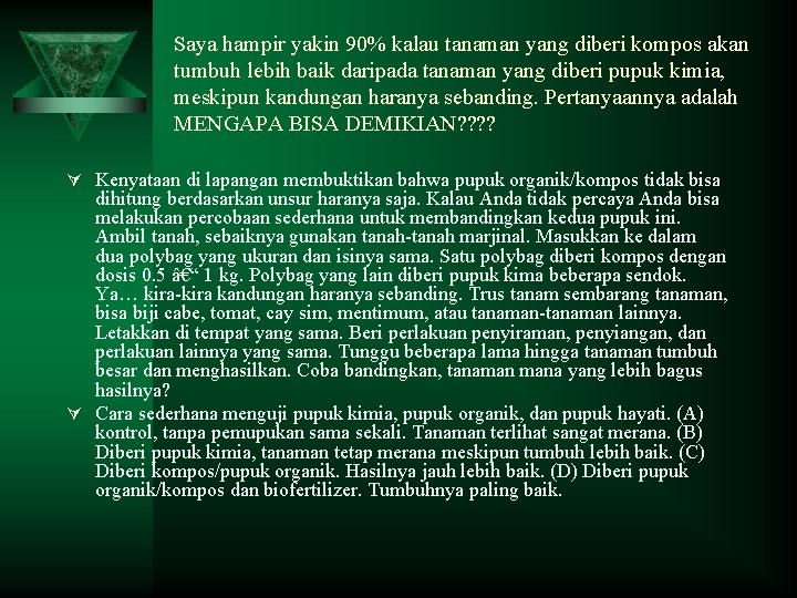 Saya hampir yakin 90% kalau tanaman yang diberi kompos akan tumbuh lebih baik daripada