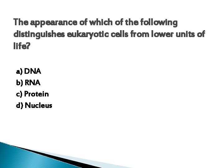 The appearance of which of the following distinguishes eukaryotic cells from lower units of