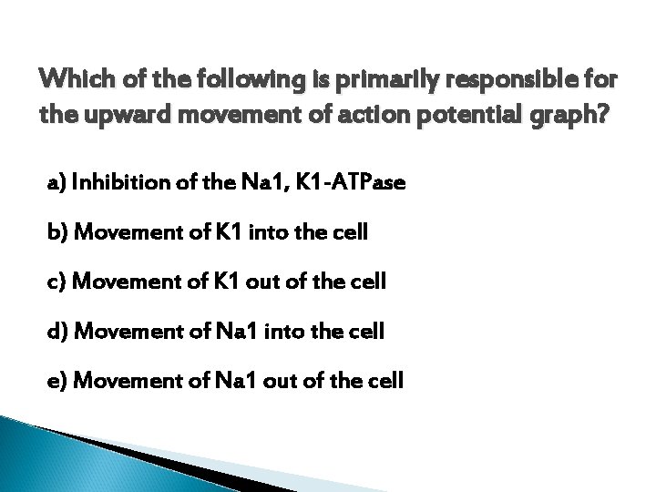 Which of the following is primarily responsible for the upward movement of action potential