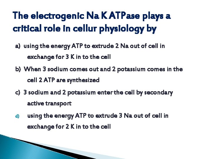 The electrogenic Na K ATPase plays a critical role in cellur physiology by a)