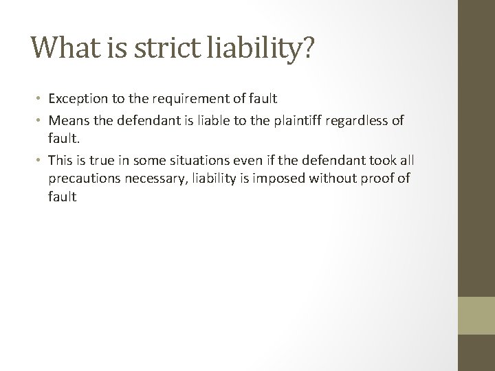 What is strict liability? • Exception to the requirement of fault • Means the