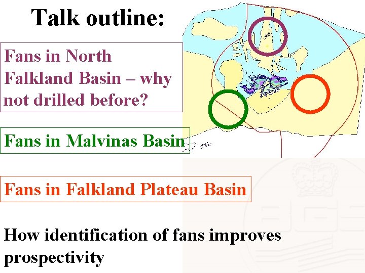 Talk outline: Fans in North Falkland Basin – why not drilled before? Fans in