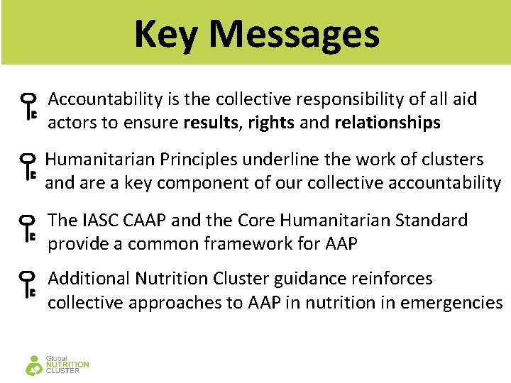 Key Messages Accountability is the collective responsibility of all aid actors to ensure results,