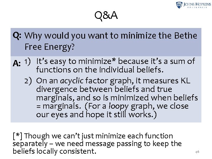 Q&A Q: Why would you want to minimize the Bethe Free Energy? A: 1)