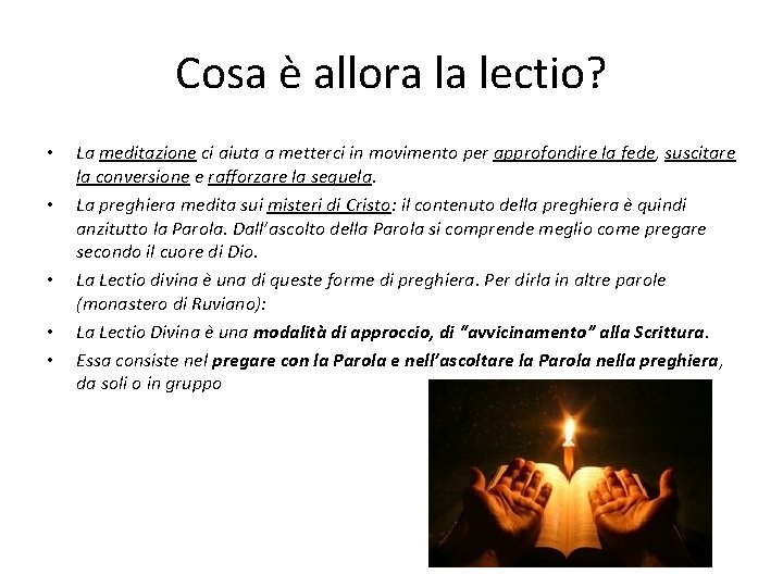 Cosa è allora la lectio? • • • La meditazione ci aiuta a metterci