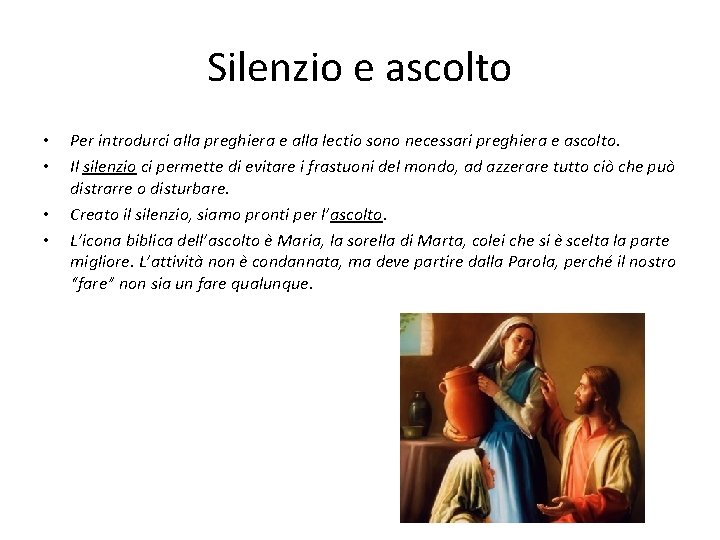 Silenzio e ascolto • • Per introdurci alla preghiera e alla lectio sono necessari