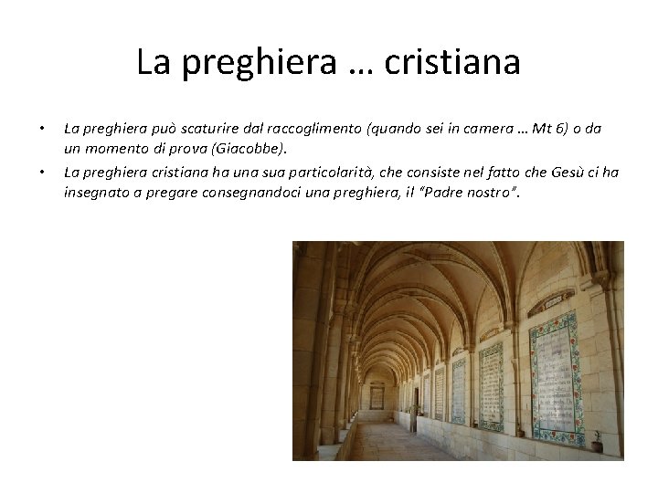 La preghiera … cristiana • • La preghiera può scaturire dal raccoglimento (quando sei