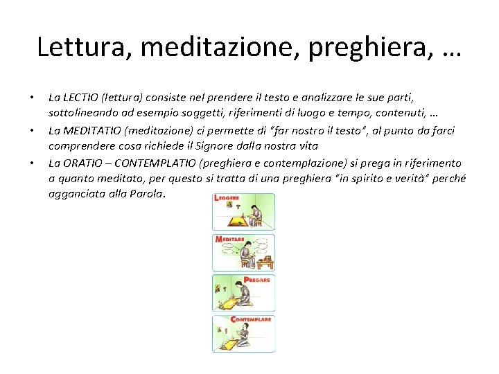 Lettura, meditazione, preghiera, … • • • La LECTIO (lettura) consiste nel prendere il