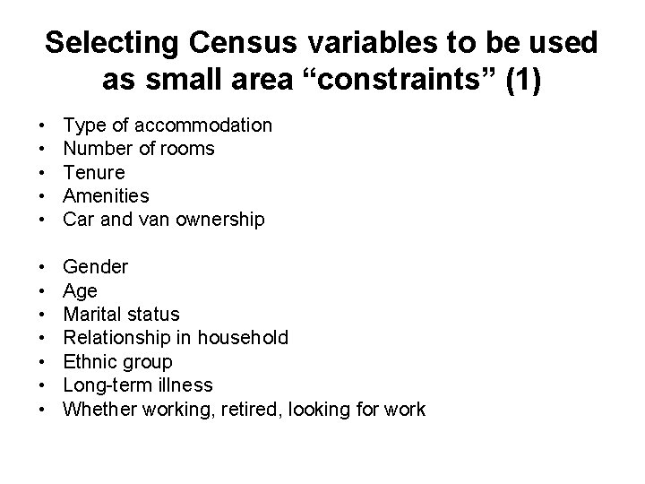 Selecting Census variables to be used as small area “constraints” (1) • • •