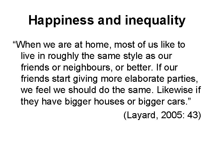 Happiness and inequality “When we are at home, most of us like to live