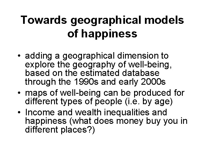 Towards geographical models of happiness • adding a geographical dimension to explore the geography