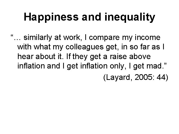 Happiness and inequality “… similarly at work, I compare my income with what my