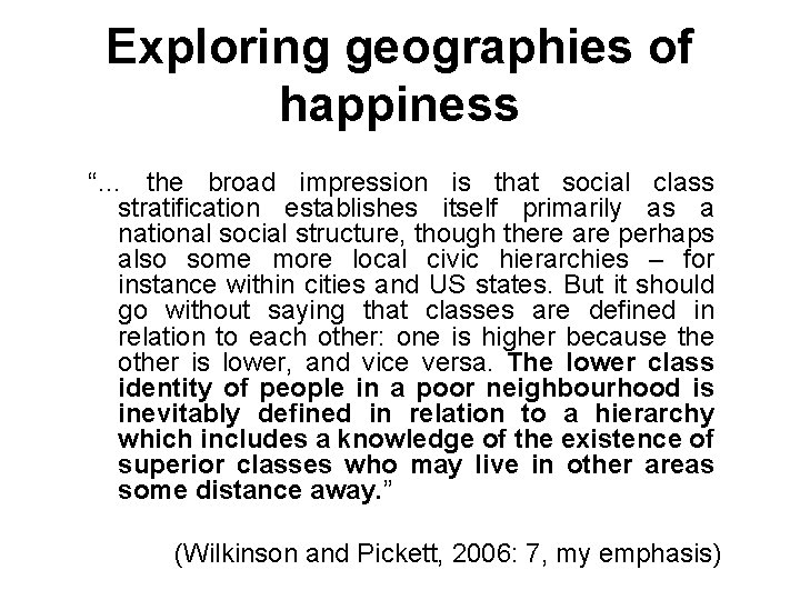 Exploring geographies of happiness “… the broad impression is that social class stratification establishes