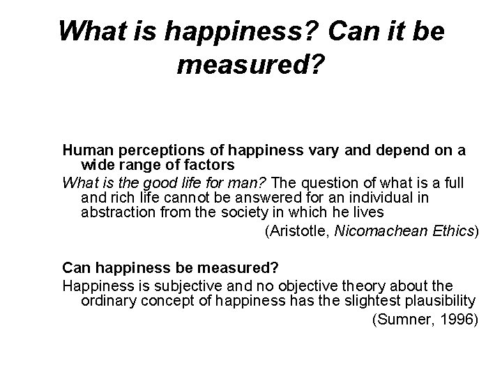 What is happiness? Can it be measured? Human perceptions of happiness vary and depend