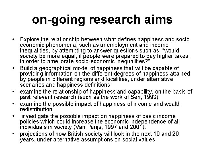 on-going research aims • Explore the relationship between what defines happiness and socioeconomic phenomena,