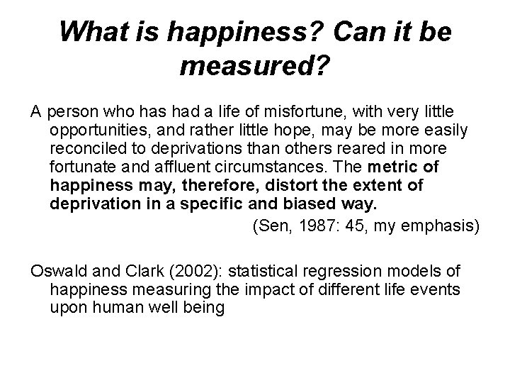 What is happiness? Can it be measured? A person who has had a life